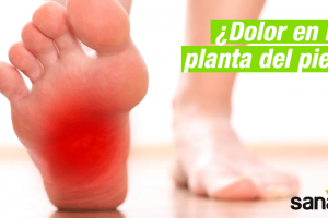 Dolor en la planta del pie: causas y tratamiento 